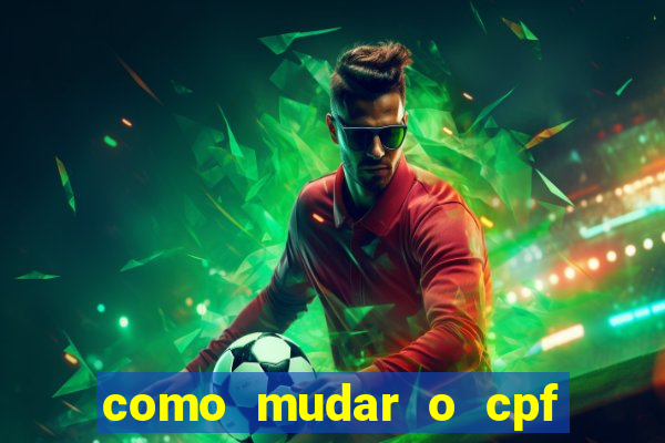 como mudar o cpf no jogo do tigre